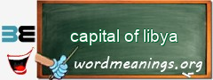 WordMeaning blackboard for capital of libya